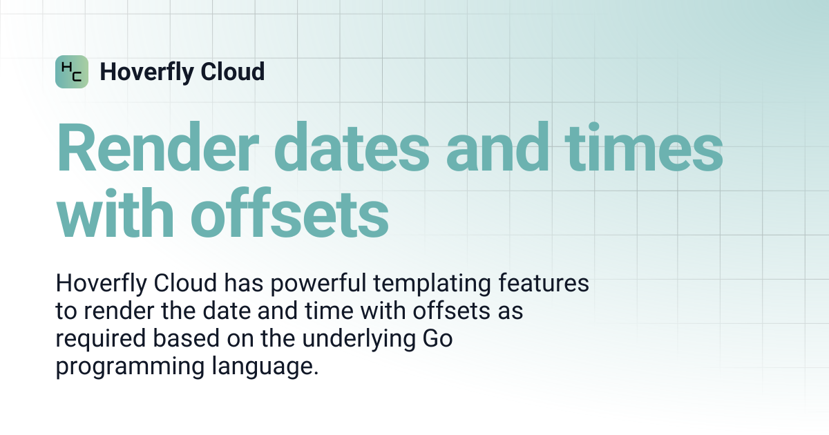 Render dates and times with offsets | Hoverfly Cloud